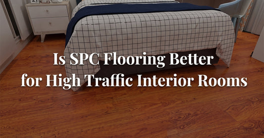 Is SPC Flooring Better for High Traffic Interior Rooms