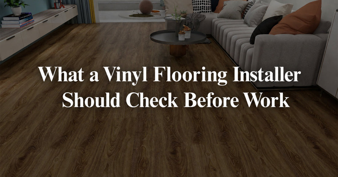 What a Vinyl Flooring Contractor Should Check Before Work