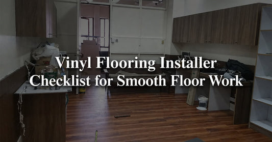 Vinyl Flooring Installer Checklist for Smooth Floor Work