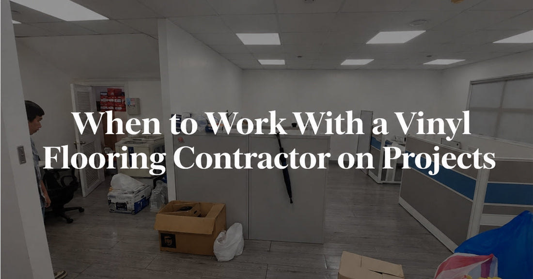 When to Work With a Vinyl Flooring Contractor on Projects
