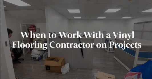 When to Work With a Vinyl Flooring Contractor on Projects